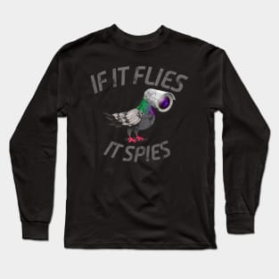 If It Flies It Spies Long Sleeve T-Shirt